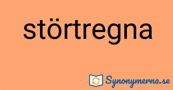 Bild som illustrerar ordet störtregna och dess synonymer.