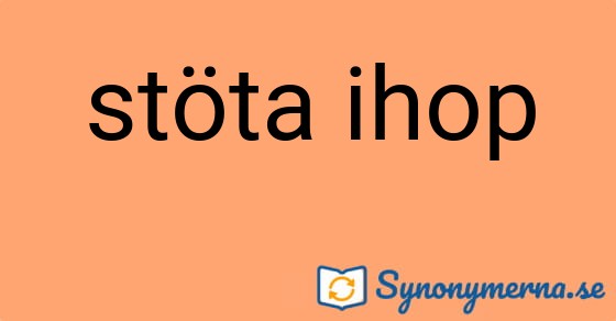 Bild som illustrerar uttrycket stöta ihop och dess synonymer.