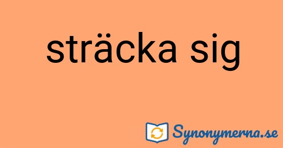 Bild som illustrerar uttrycket sträcka sig och dess synonymer.