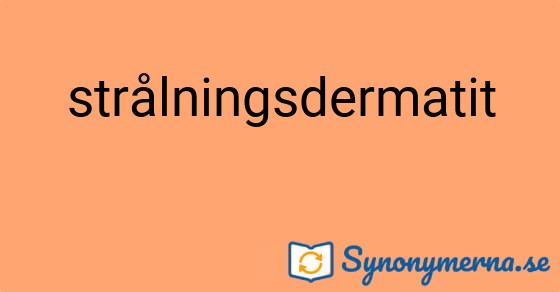 Bild som illustrerar ordet strålningsdermatit och dess synonymer.