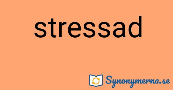 Bild som illustrerar ordet stressad och dess synonymer.