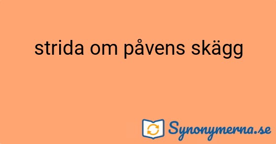 Bild som illustrerar uttrycket strida om påvens skägg och dess synonymer.