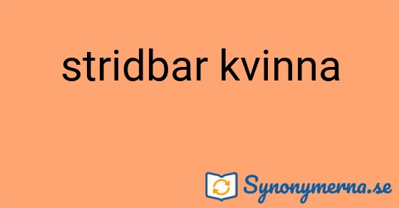 Bild som illustrerar uttrycket stridbar kvinna och dess synonymer.