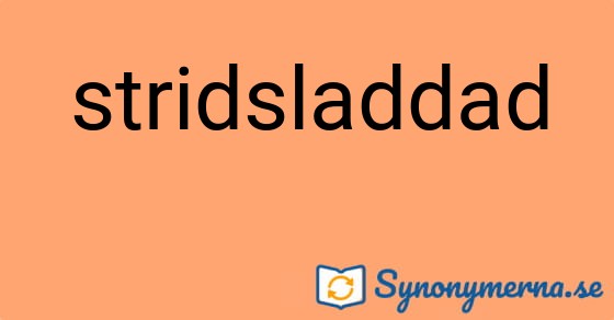 Bild som illustrerar ordet stridsladdad och dess synonymer.