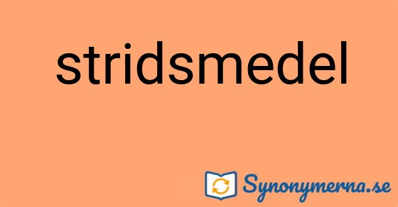 Bild som illustrerar ordet stridsmedel och dess synonymer.