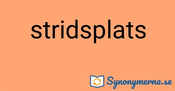 Bild som illustrerar ordet stridsplats och dess synonymer.