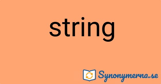Bild som illustrerar ordet string och dess synonymer.