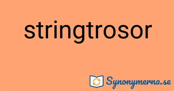 Bild som illustrerar ordet stringtrosor och dess synonymer.