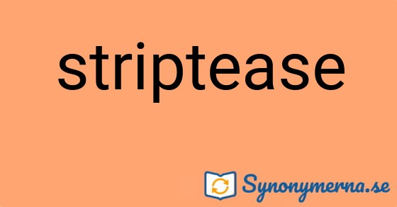 Bild som illustrerar ordet striptease och dess synonymer.