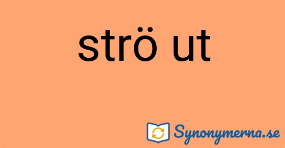 Bild som illustrerar uttrycket strö ut och dess synonymer.