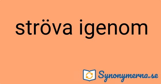 Bild som illustrerar uttrycket ströva igenom och dess synonymer.