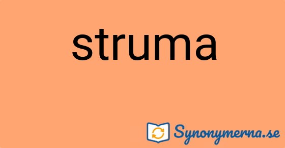 Bild som illustrerar ordet struma och dess synonymer.