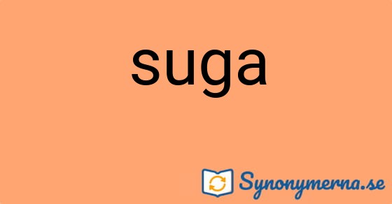 Bild som illustrerar ordet suga och dess synonymer.