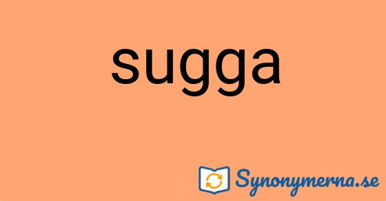 Bild som illustrerar ordet sugga och dess synonymer.