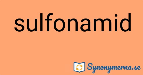 Bild som illustrerar ordet sulfonamid och dess synonymer.