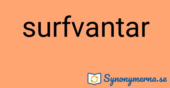 Bild som illustrerar ordet surfvantar och dess synonymer.