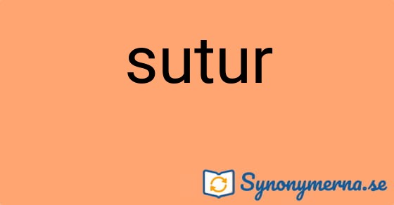 Bild som illustrerar ordet sutur och dess synonymer.