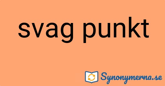 Bild som illustrerar uttrycket svag punkt och dess synonymer.