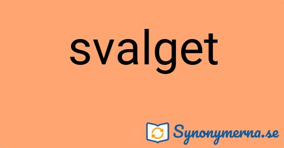 Bild som illustrerar ordet svalget och dess synonymer.