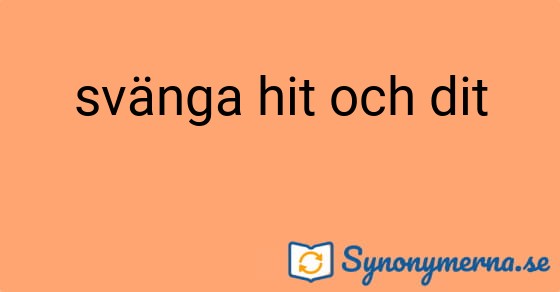 Bild som illustrerar uttrycket svänga hit och dit och dess synonymer.