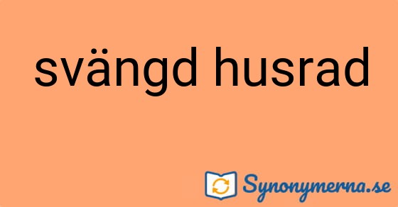 Bild som illustrerar uttrycket svängd husrad och dess synonymer.