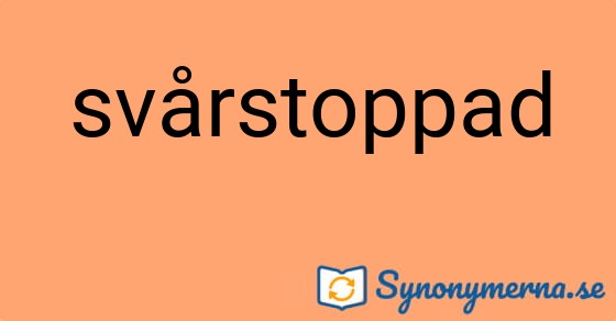 Bild som illustrerar ordet svårstoppad och dess synonymer.
