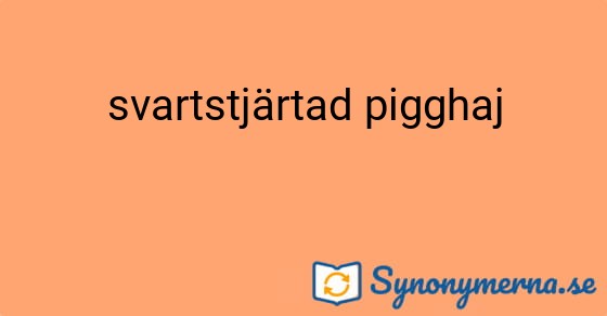 Bild som illustrerar uttrycket svartstjärtad pigghaj och dess synonymer.