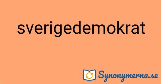 Bild som illustrerar ordet sverigedemokrat och dess synonymer.