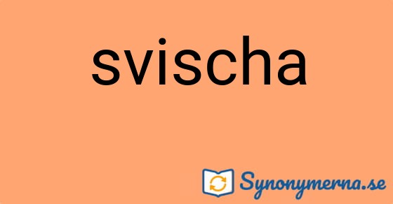 Bild som illustrerar ordet svischa och dess synonymer.