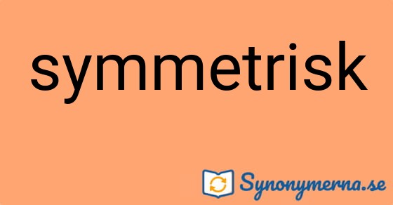 Bild som illustrerar ordet symmetrisk och dess synonymer.