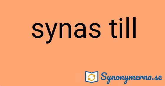 Bild som illustrerar uttrycket synas till och dess synonymer.