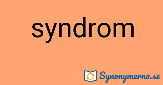 Bild som illustrerar ordet syndrom och dess synonymer.