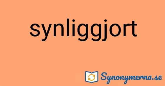 Bild som illustrerar ordet synliggjort och dess synonymer.