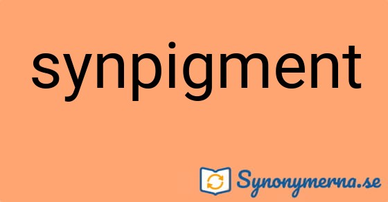 Bild som illustrerar ordet synpigment och dess synonymer.