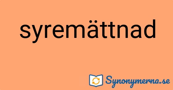 Bild som illustrerar ordet syremättnad och dess synonymer.