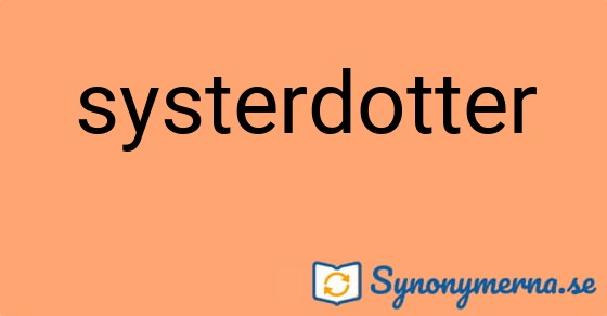 Bild som illustrerar ordet systerdotter och dess synonymer.