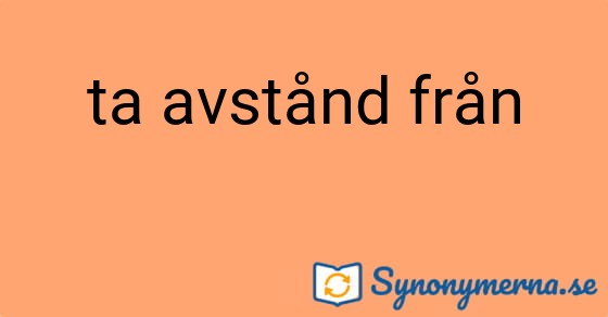Bild som illustrerar uttrycket ta avstånd från och dess synonymer.