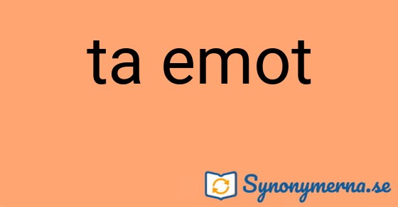 Bild som illustrerar uttrycket ta emot och dess synonymer.