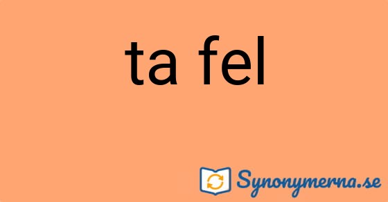 Bild som illustrerar uttrycket ta fel och dess synonymer.