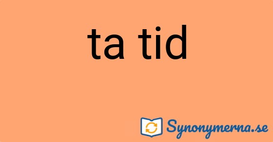 Bild som illustrerar uttrycket ta tid och dess synonymer.