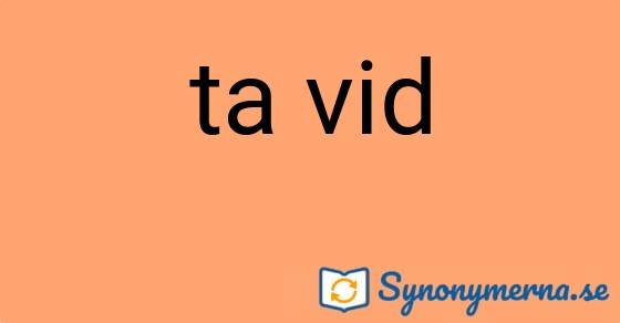 Bild som illustrerar uttrycket ta vid och dess synonymer.