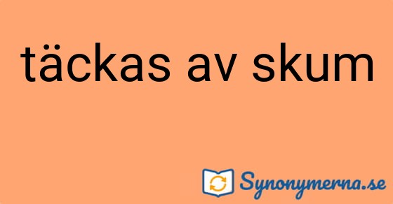 Bild som illustrerar uttrycket täckas av skum och dess synonymer.