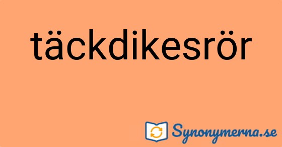 Bild som illustrerar ordet täckdikesrör och dess synonymer.