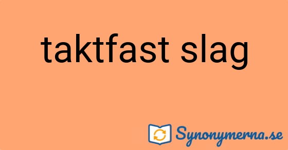 Bild som illustrerar uttrycket taktfast slag och dess synonymer.
