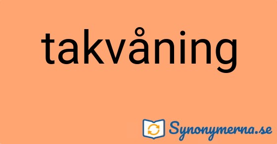 Bild som illustrerar ordet takvåning och dess synonymer.
