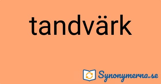 Bild som illustrerar ordet tandvärk och dess synonymer.