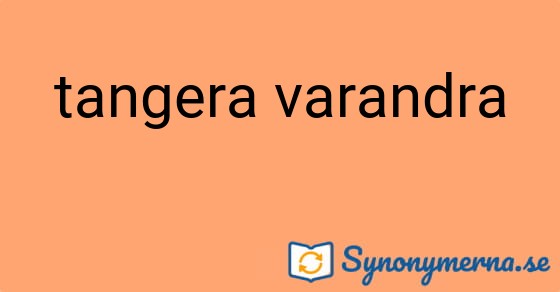 Bild som illustrerar uttrycket tangera varandra och dess synonymer.