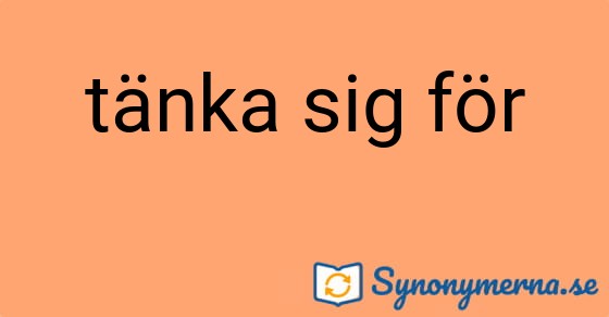 Bild som illustrerar uttrycket tänka sig för och dess synonymer.