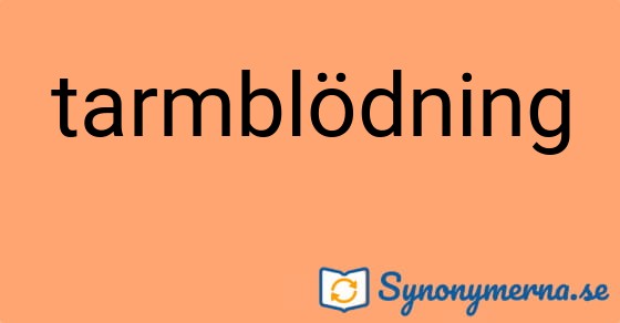 Bild som illustrerar ordet tarmblödning och dess synonymer.