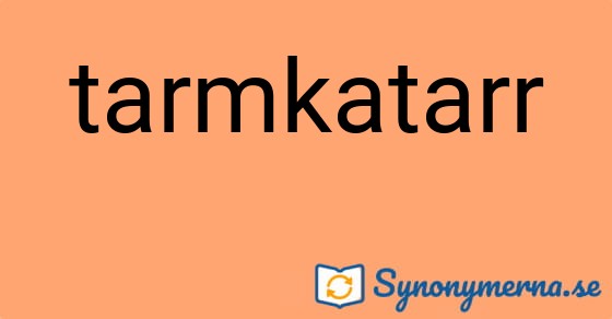 Bild som illustrerar ordet tarmkatarr och dess synonymer.